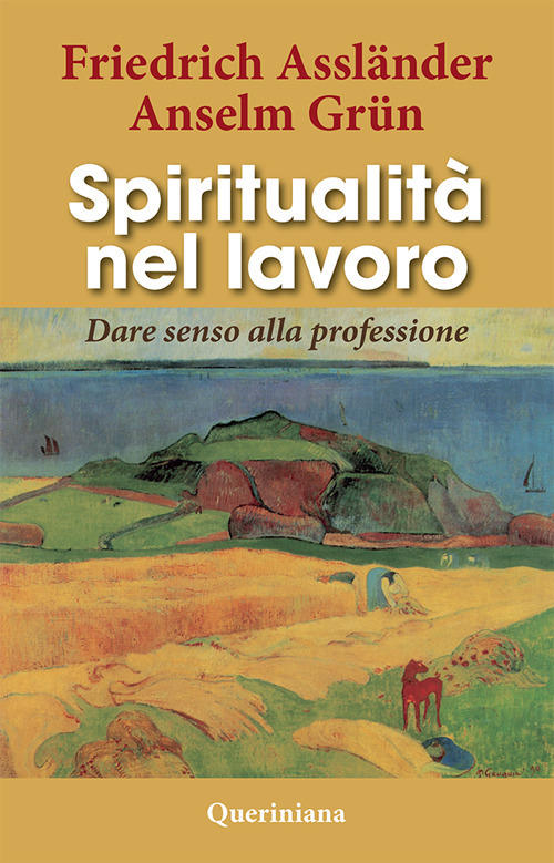 Spiritualita Nel Lavoro. Dare Senso Alla Professione Friedrich Assländer Queri
