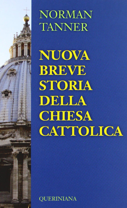 Nuova Breve Storia Della Chiesa Cattolica Norman P. Tanner Queriniana 2012