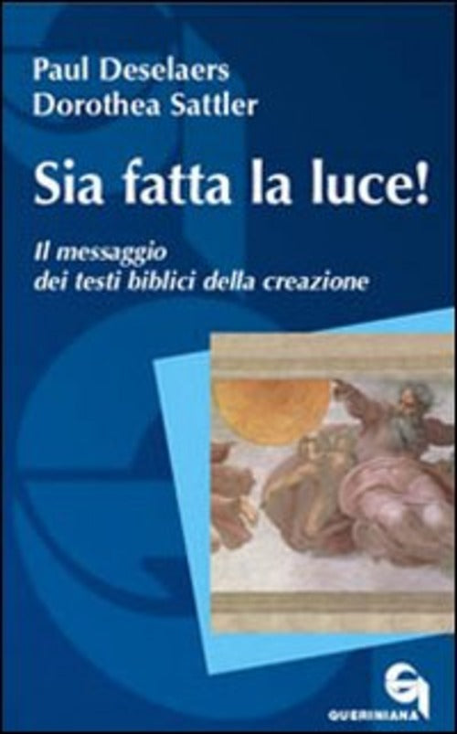 Sia Fatta La Luce! Il Messaggio Dei Testi Biblici Della Creazione Paul Deselae