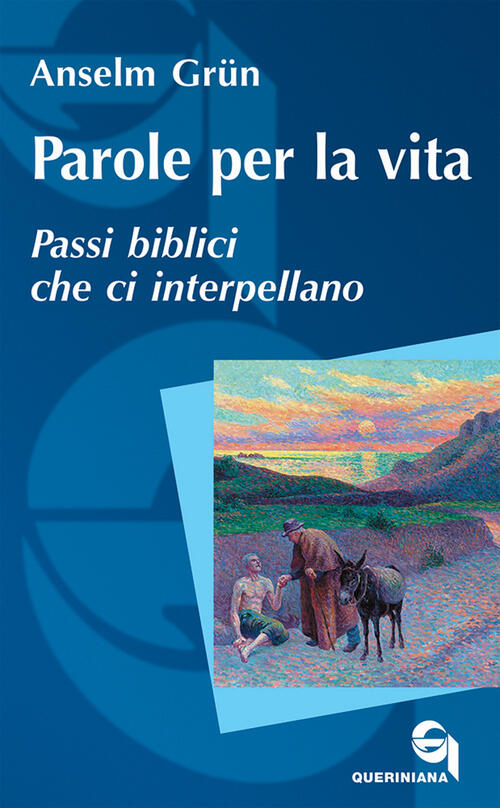 Parole Per La Vita. Passi Biblici Che Ci Interpellano Anselm Grün Queriniana 2