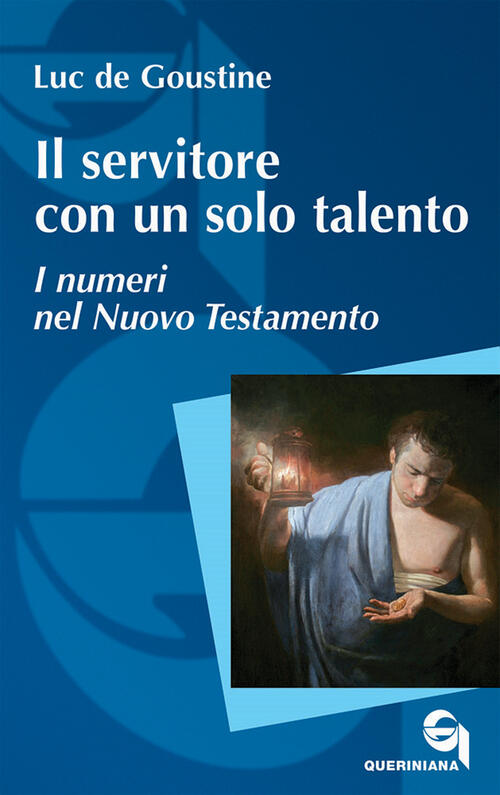 Il Servitore Con Un Solo Talento. I Numeri Nel Nuovo Testamento Luc De Goustin