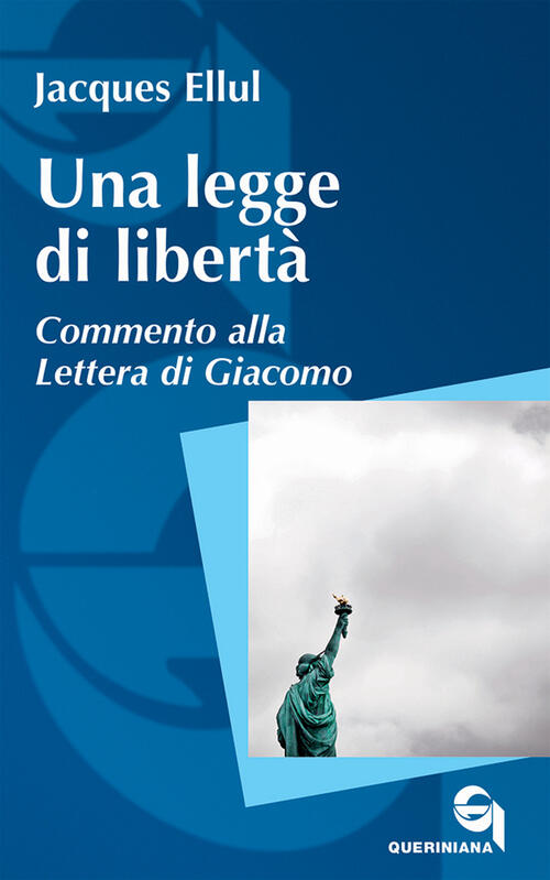 Una Legge Di Liberta. Commento Alla Lettera Di Giacomo Jacques Ellul Querinian