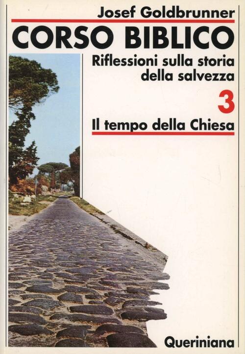 Corso Biblico. Vol. 3: Il Tempo Della Chiesa. Josef Goldbrunner Queriniana 199