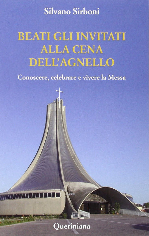 Beati Gli Invitati Alla Cena Dell'agnello. Conoscere, Celebrare E Vivere La Me