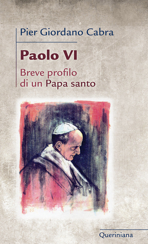 Paolo Vi. Breve Profilo Di Papa Santo Pier Giordano Cabra Queriniana 2018