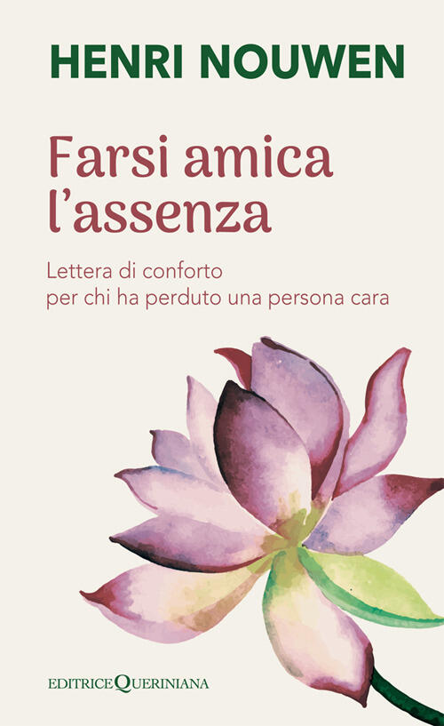 Farsi Amica L'assenza. Lettera Di Conforto Per Chi Ha Perduto Una Persona Cara