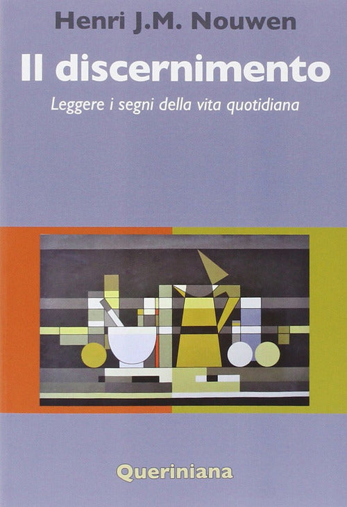 Il Discernimento. Leggere I Segni Della Vita Quotidiana Henri J. Nouwen Querin