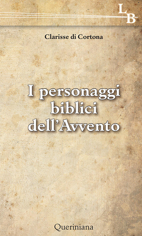 I Personaggi Biblici Dell'avvento Suore Clarisse Di Cortona Queriniana 2018