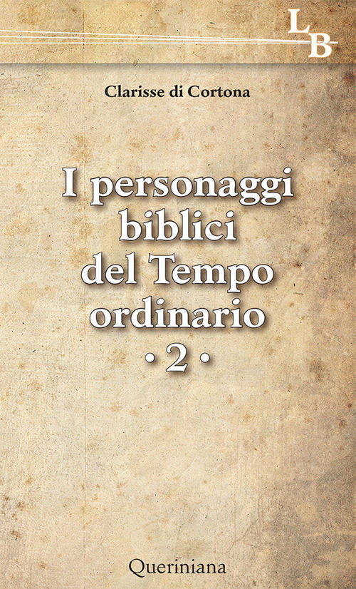Personaggi Biblici Del Tempo Ordinario. Vol. 2 Suore Clarisse Di Cortona Queri