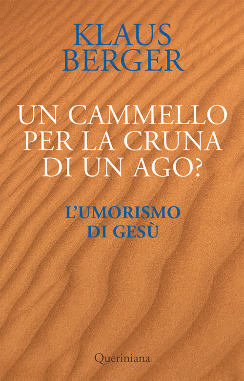 Un Cammello Per La Cruna Di Un Ago? L'umorismo Di Gesu Klaus Berger Queriniana