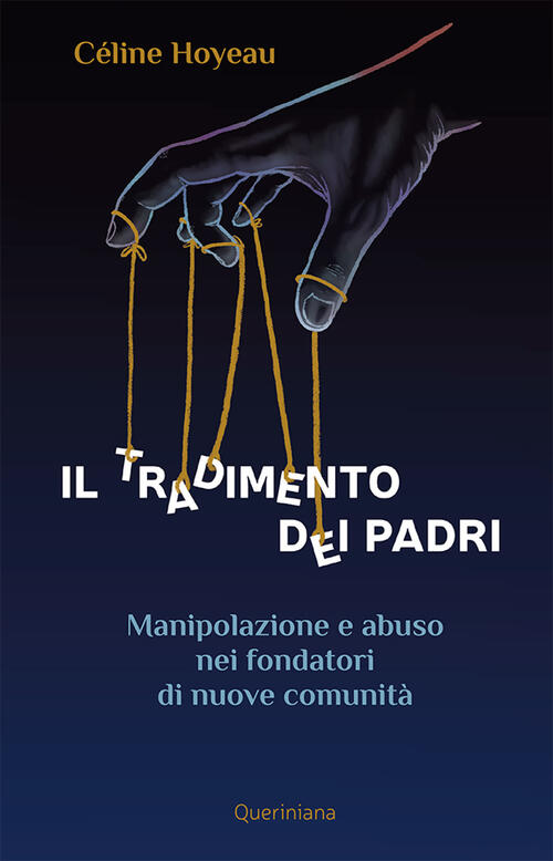 Il Tradimento Dei Padri. Manipolazione E Abuso Nei Fondatori Di Nuove Comunita