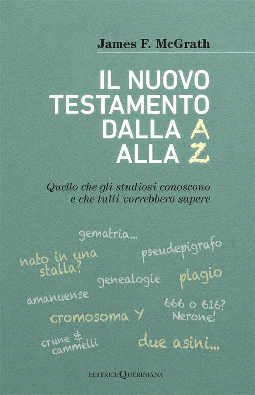 Il Nuovo Testamento Dalla A Alla Z. Quello Che Gli Studiosi Conoscono E Che Tu