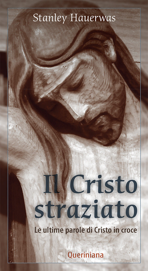 Il Cristo Straziato. Le Ultime Parole Di Cristo In Croce Stanley Hauerwas Quer