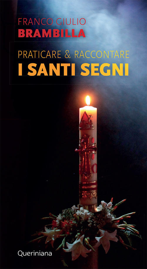 Praticare & Raccontare I Santi Segni, Franco Giulio Brambilla Queriniana 2020
