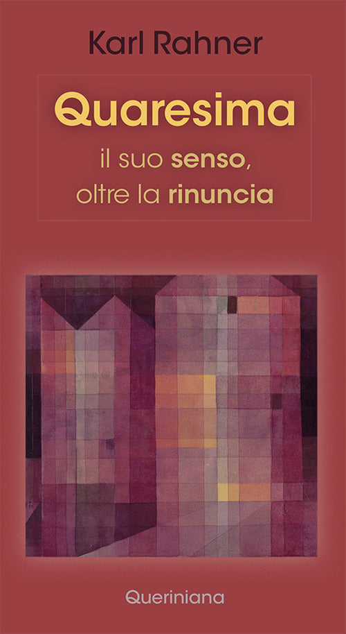 Quaresima. Il Suo Senso, Oltre La Rinuncia Karl Rahner Queriniana 2021