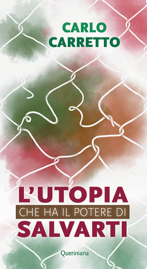 L' Utopia Che Ha Il Potere Di Salvarti. Nuova Ediz. Carlo Carretto Queriniana