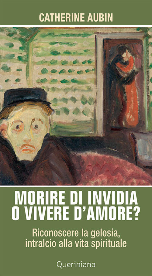 Morire Di Invidia O Vivere D'amore? Riconoscere La Gelosia, Intralcio Alla Vit