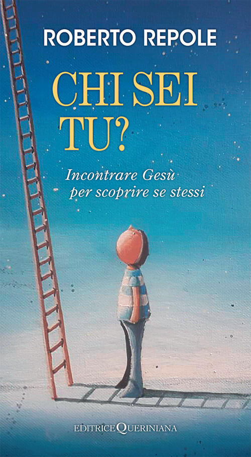 Chi Sei Tu? Incontrare Gesu Per Incontrare Se Stessi Roberto Repole Queriniana