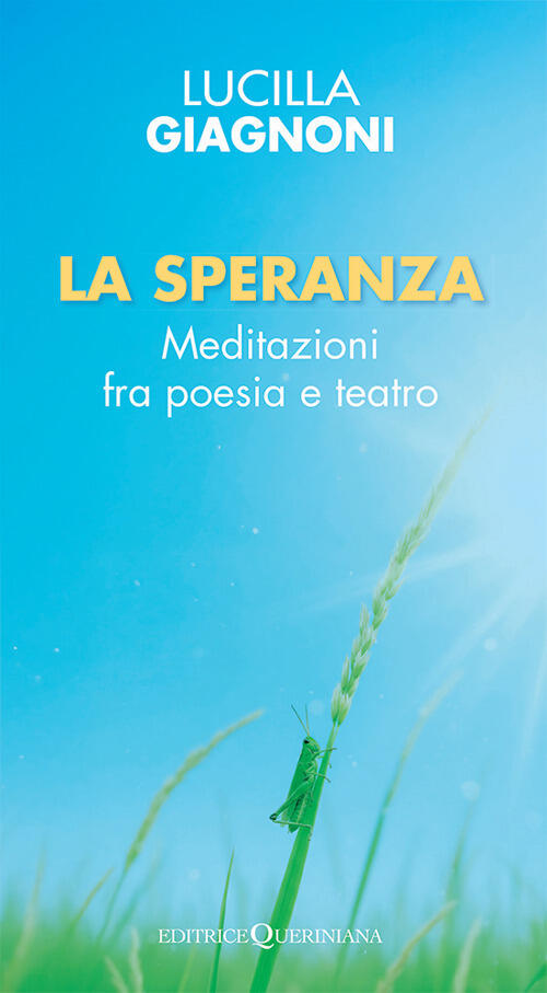 La Speranza. Percorsi Fra Poesia E Teatro Lucilla Giagnoni Queriniana 2025