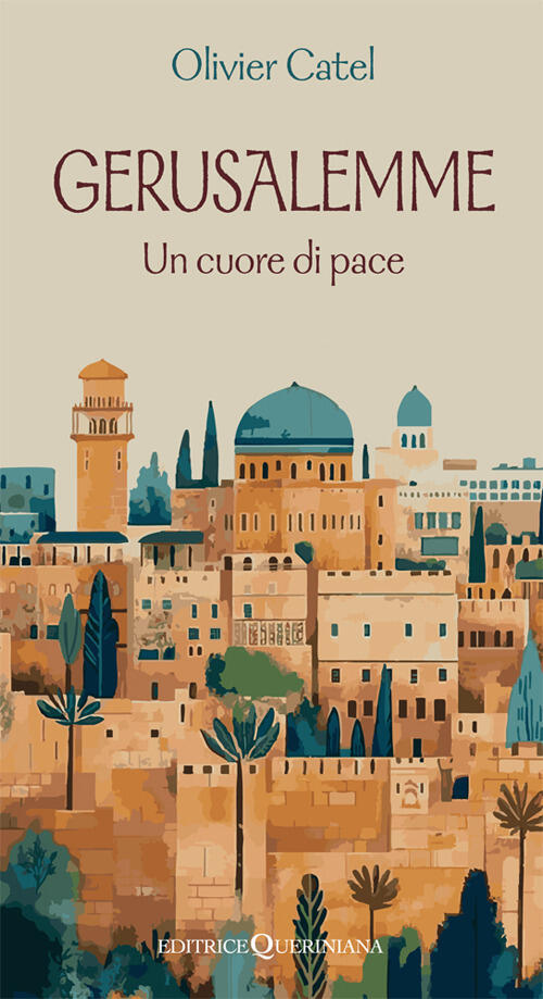 Gerusalemme. Un Cuore Di Pace Olivier Catel Queriniana 2026