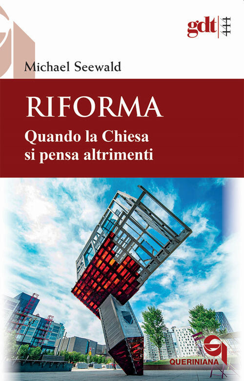 Riforma. Quando La Chiesa Si Pensa Altrimenti Michael Seewald Queriniana 2022
