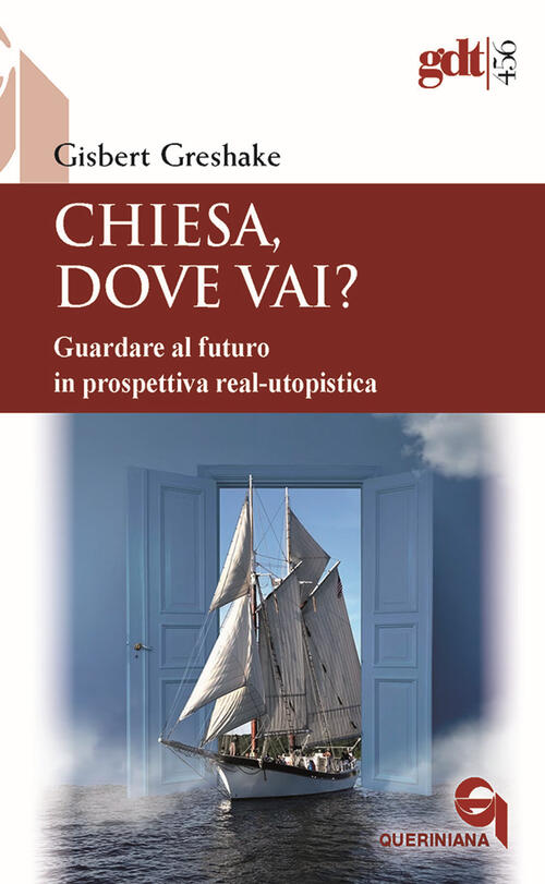 Chiesa, Dove Vai? Guardare Al Futuro In Prospettiva Real-Utopistica Gisbert Gr