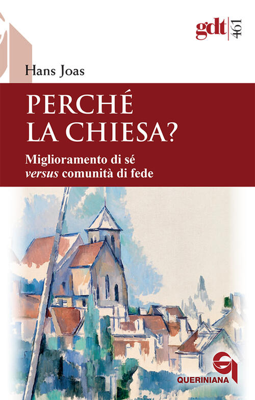 Perche La Chiesa? Miglioramento Di Se Versus Comunita Di Fede Hans Joas Querin