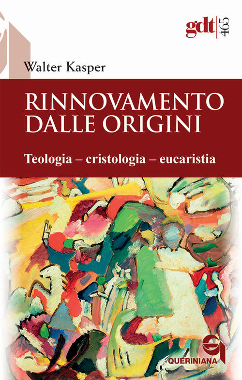 Rinnovamento Dalle Origini. Teologia–Cristologia–Eucaristia Walter Kasper Quer