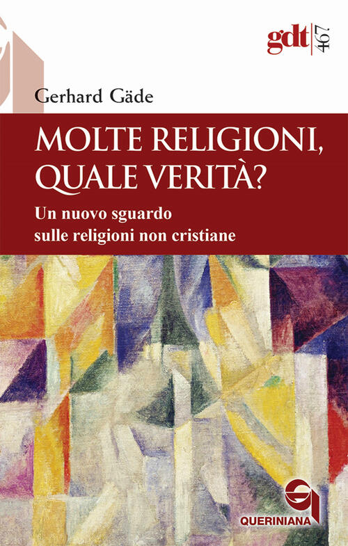 Molte Religioni, Quale Verita? Un Nuovo Sguardo Sulle Religioni Non Cristiane