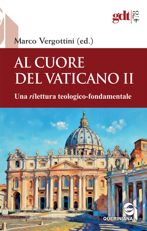 Al Cuore Del Vaticano Ii. Una Rilettura Teologico-Fondamentale Queriniana 2026