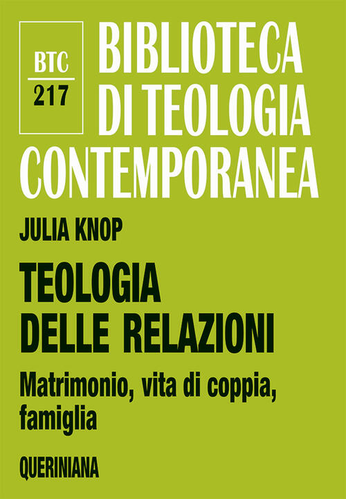 Teologia Delle Relazioni. Matrimonio, Vita Di Coppia, Famiglia Julia Knop Quer
