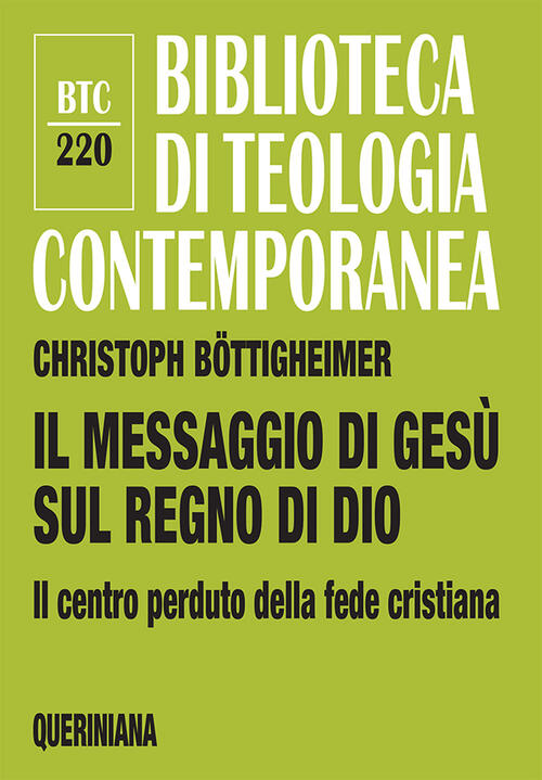 Il Messaggio Di Gesu Sul Regno Di Dio. Il Centro Perduto Della Fede Cristiana