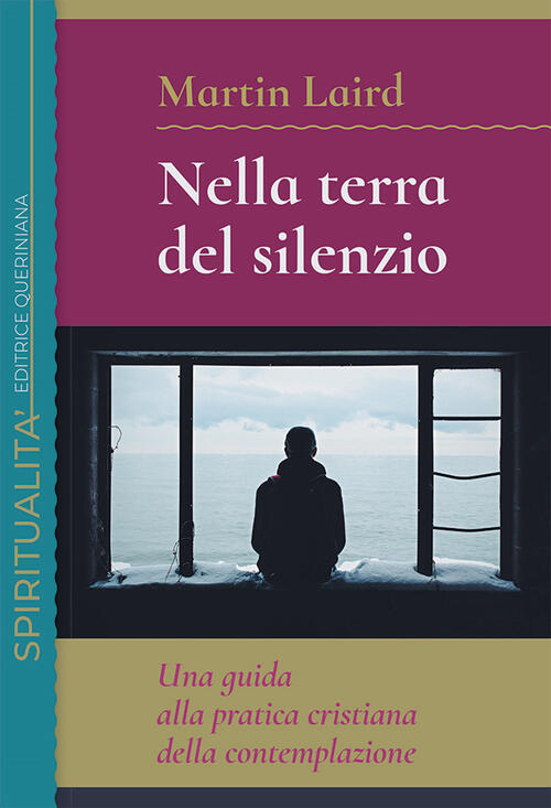 Nella Terra Del Silenzio. Una Guida Alla Pratica Cristiana Della Contemplazion