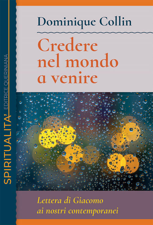 Credere Nel Mondo A Venire. Lettera Di Giacomo Ai Nostri Contemporanei Dominiq