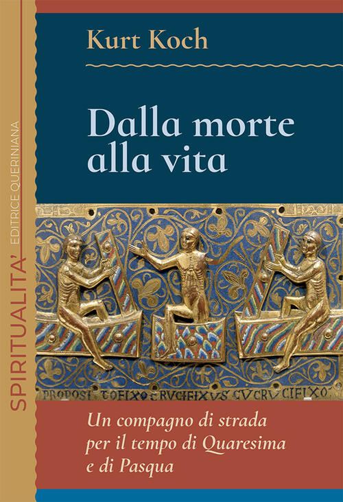 Dalla Morte Alla Vita. Un Compagno Di Strada Per Il Tempo Di Quaresima E Di Pa