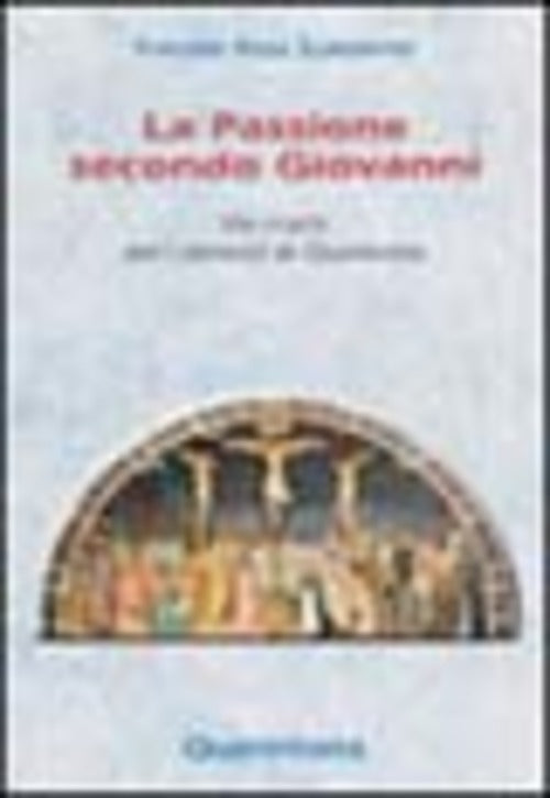La Passione Secondo Giovanni. Via Crucis Per I Venerdi Di Quaresima Patrizio R