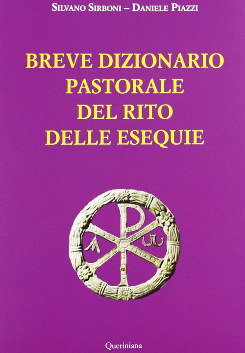 Breve Dizionario Pastorale Del Rito Delle Esequie Silvano Sirboni Queriniana 2