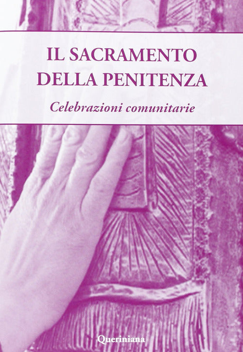 Il Sacramento Della Penitenza. Celebrazioni Comunitarie Queriniana 2013