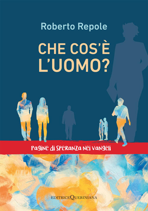Che Cos'e L'uomo? Pagine Di Speranza Nei Vangeli Roberto Repole Queriniana 202