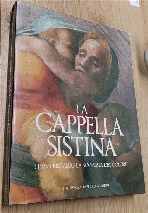 La Cappella Sistina. I Primi Restauri: La Scoperta Del Colore De Agostini 1986