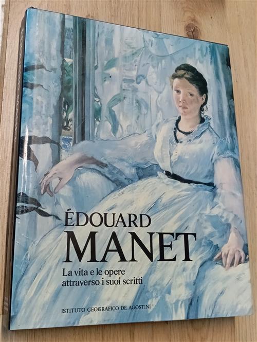 Manet. La Vita E Le Opere Attraverso I Suoi Scritti Juliet Wilson Bareaut De A