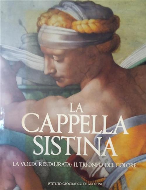 La Cappella Sistina. Vol. 2: La Volta Restaurata: Il Trionfo Del Colore. De Ag