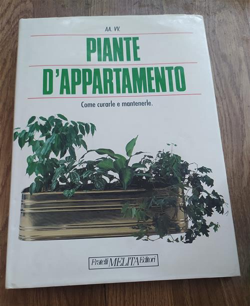 Piante D'appartamento Come Curarle E Mantenerle Frateli Melita 1992