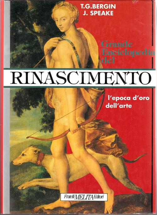 Grande Enciclopedia Del Rinascimento L'epoca D'oro Dell'arte T. G. Bergin, J.