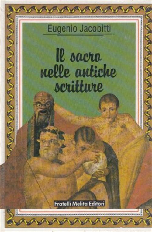 Il Sacro Nelle Antiche Scritture Eugenio Jacobitti Fratelli Melita 1994