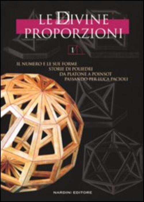 Le Divine Proporzioni. Vol. 1 F. Folicaldi Nardini 2004