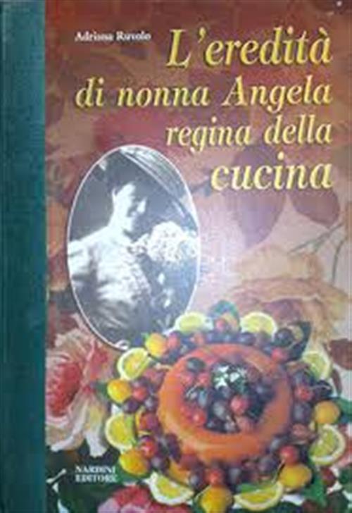 Eredita Di Nonna Angela Regina Della Cucina