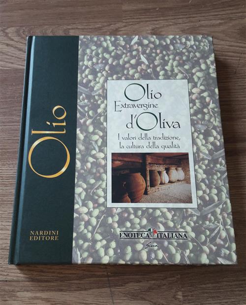 Olio Extravergine D'oliva. I Valori Della Tradizione, La Cultura Della Qualita