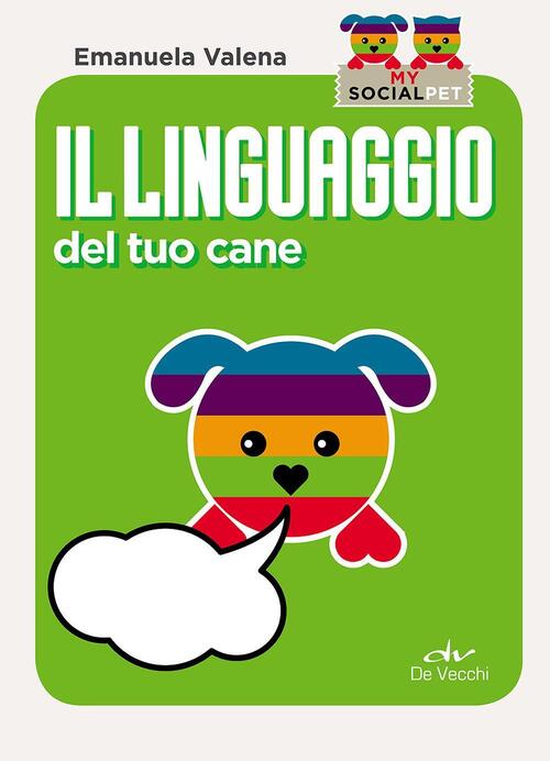 Il Linguaggio Del Tuo Cane Emanuela Valena De Vecchi 2016