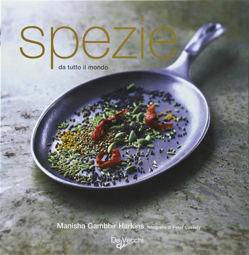 Spezie Da Tutto Il Mondo Manisha G. Harkins De Vecchi 2009